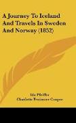 A Journey To Iceland And Travels In Sweden And Norway (1852)