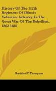 History Of The 112th Regiment Of Illinois Volunteer Infantry, In The Great War Of The Rebellion, 1862-1865