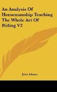 An Analysis Of Horsemanship Teaching The Whole Art Of Riding V2