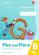 Flex und Flora - Deutsch inklusiv. Buchstabenheft 6 inklusiv (B) GS