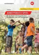 Arbeitsbuch Spiel für die Praxis in Kindergarten, Hort, Heim und Kindergruppe