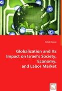 Globalization and Its Impact on Israel\\\'s Society, Economy, and Labor Market