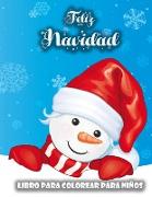 Libro de Navidad para colorear para niños: Páginas para colorear súper divertidas con Papá Noel, el muñeco de nieve, el árbol de Navidad y más para ni