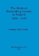 The Medieval Brickmaking Industry in England 1400-1450
