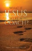 What If Jesus Were A Coach?