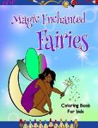 Magic Enchanted Fairies Coloring Book for Kids