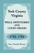 York County, Virginia Wills, Inventories and Court Orders, 1702-1704