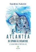Atlantea ¿ Du Sphinx à l¿Atlantide