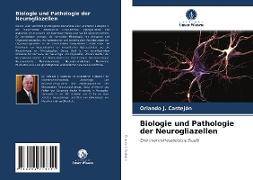 Biologie und Pathologie der Neurogliazellen