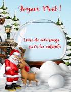 Livre de coloriage de Noël pour les enfants: Pages d'activités de Noël pour garçons et filles avec le Père Noël, les bonhommes de neige, le sapin de N