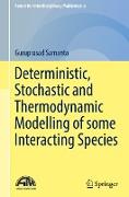 Deterministic, Stochastic and Thermodynamic Modelling of some Interacting Species