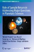 Role of Sample Return in Addressing Major Questions in Planetary Sciences