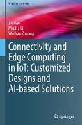 Connectivity and Edge Computing in IoT: Customized Designs and AI-based Solutions