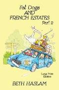 Fat Dogs and French Estates, Part 2 - LARGE PRINT