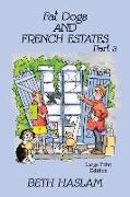Fat Dogs and French Estates, Part 3 - LARGE PRINT