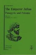 Emperor Julian: Panegyric and Polemic Volume 2