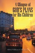 A Glimpse of God's Plans For His Children