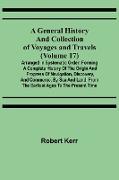 A General History and Collection of Voyages and Travels (Volume 17), Arranged in Systematic Order