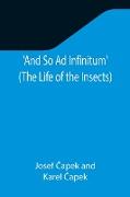 And So Ad Infinitum' (The Life of the Insects) , An Entomological Review, in Three Acts, a Prologue and an Epilogue