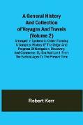 A General History and Collection of Voyages and Travels (Volume 2), Arranged in Systematic Order