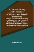 A General History and Collection of Voyages and Travels (Volume 6), Arranged in Systematic Order