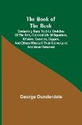 The Book of the Bush, Containing Many Truthful Sketches of the Early Colonial Life of Squatters, Whalers, Convicts, Diggers, and Others Who Left Their Native Land and Never Returned