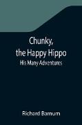 Chunky, the Happy Hippo, His Many Adventures