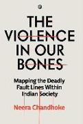 THE VIOLENCE IN OUR BONES
