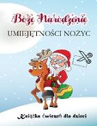 &#346,wi&#261,teczna ksi&#261,&#380,ka dla dzieci z no&#380,yczkami: Ksi&#261,&#380,ka aktywno&#347,ciowa dla chlopców, dziewczynek, maluchów i przeds