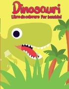 Libro da colorare dinosauro per bambini: Libro da colorare unico, adorabile e divertente per bambini