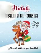 Libro di attività natalizio di abilità con le forbici per bambini: Libro di lavoro carino e unico di Natale taglia e incolla. Libro di attività per ra