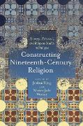 Constructing Nineteenth-Century Religion