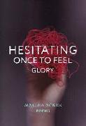 Hesitating Once to Feel Glory