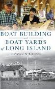 Boat Building and Boat Yards of Long Island: A Tribute to Tradition