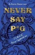 Never Say P*g