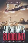 Abraham's Bloodline!: A Story of a Jewish Family at War