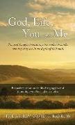 God, Life, You and Me: Practical thoughts to encourage the readers to ponder who they truly are in the depths of their souls