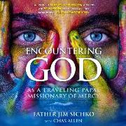 Encountering God: As a Traveling Papal Missionary of Mercy