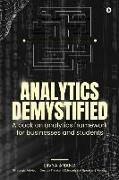 Analytics Demystified: A Book on Analytics Framework for Businesses and Students