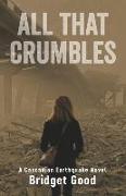 All That Crumbles: A Cascadian Earthquake Novel