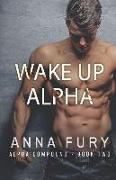 Wake Up, Alpha: A Dystopian Omegaverse Romance