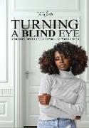 Turning A Blind Eye: Sometimes Those Closest to You Hurt You the Most