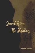 Jewel From The Shadows