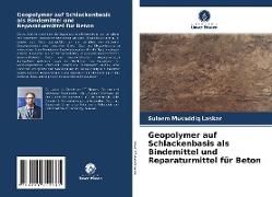 Geopolymer auf Schlackenbasis als Bindemittel und Reparaturmittel für Beton