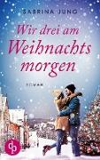 Wir drei am Weihnachtsmorgen