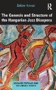 The Genesis and Structure of the Hungarian Jazz Diaspora