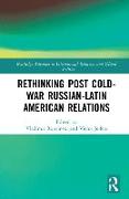 Rethinking Post-Cold War Russian–Latin American Relations