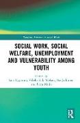 Social Work, Social Welfare, Unemployment and Vulnerability Among Youth