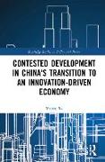 Contested Development in China's Transition to an Innovation-driven Economy