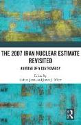 The 2007 Iran Nuclear Estimate Revisited